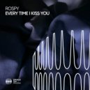 Rospy - Every Time I Kiss You
