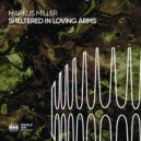 Markus Miller - Sheltered In Loving Arms (Extended Mix)