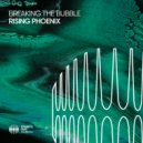 Breaking The Bubble - Rising Phoenix (Extended Mix)