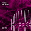 PSHKR - Magnolia (Extended Mix)