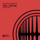 Isoprospect - Let Go (Original Mix)