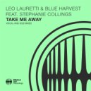 Leo Lauretti & Blue Harvest & Stephanie Collings - Take Me Away (Dub Extended Mix)