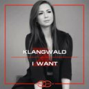 Klangwald - I Want (Original Mix)