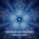 bodē & ash ruiz - Those Moments Are This Moment (feat. ash ruiz) ()