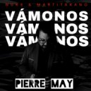Pierre May & Martitakano & NUKE - Vámonos (feat. Martitakano & NUKE) ()