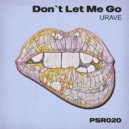 Urave - Don\'t Let Me Go (Radio Edit)