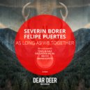 Severin Borer and Felipe Puertes - As Long As We Together (Tosel & Hale Remix)
