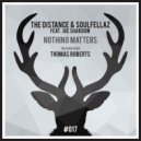 The Distance and Soulfellaz featuring Joe Shardow - Nothing Matters (Original Mix)