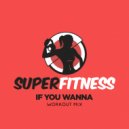 SuperFitness - If You Wanna (Instrumental Workout Mix 132 bpm)