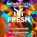 MovetowMovetown, Da Clubbmaster, Ray Horton, Luca Debonaire - Fresh (Luca Deboinare x Da Clubbmaster Remix)