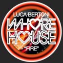 Luca Bertoni - Fire (Original Mix)