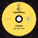 Khubos - Set Me Free (Original Mix)