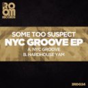 Some Too Suspect - NYC Groove (Original Mix)