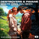 Destroyers & Pavane - Where Have You Been (Original Mix)