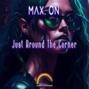 Max.On - Just Around The Corner (Original Mix)