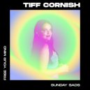 Tiff Cornish - Sunday Sads