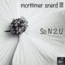 Morttimer Snerd III - So N 2 U
