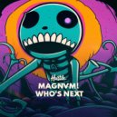 MAGNVM! - Who\'s Next (Chris Clark Remix)