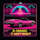 D-Manic - It Ain\'t Right (Original Mix)