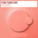 Poni Punkflwr - Feel So Good (Radio Cut)