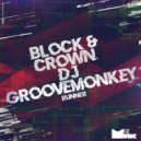 Block & Crown, Dj Groovemonkey - Runner (Original Mix)