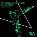 Anturage, Alexey Union, Catmoonk - Turn Around (Original Mix)