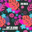 Zoo Brazil - Don't Be Afraid