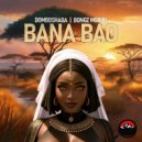 Domboshaba, Bongz Moriri - Bana Bao (Club Mix)