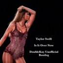Taylor Swift - Is It Over Now