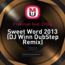 Freeman feat. Drilla - Sweet Word 2013 (DJ Winn DubStep Remix)