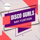 Disco Gurls - Any Further