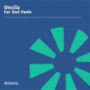 Oncila - Far Out Feels (Original Mix)