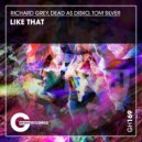Richard Grey, Tom Silver, Dead As Disko - Like That