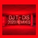 DJ T. - Dis (2023 Remaster Re-rub)