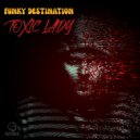 Funky Destination - Toxic Lady (Original Mix)