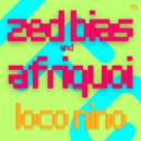 Zed Bias, Afriquoi - Loco Niño (Original Mix)