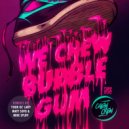 We Chew Bubble Gum - Sanctuary (Your Ol\' Lady Remix)