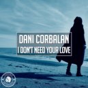 Dani Corbalan - I Don\'t Need Your Love (Extended Mix)