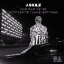 J-Skilz - Don\'t Fight The Fire (Scott Morter\'s 911 Remix)