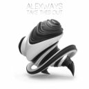 AlexWays - Take This Out (Original Mix)