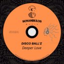 Disco Ball\'z - Deeper Love (Original Mix)