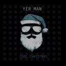 Yer Man - Cool Christmas (Original Mix)
