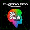 Eugenio Fico - Let\'s Work (Original Mix)