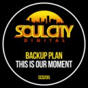 Backup Plan - This Is Our Moment