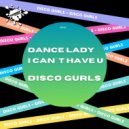 Disco Gurls - I Can't Have U