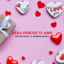 Geo Da Silva & George Buldy - Sara Perche Ti Amo
