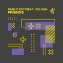 Pablo Escobar & Zoldan - Friends
