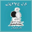 ASYA - Love Is (Mix)