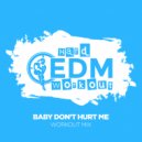 Hard EDM Workout - Baby Don\'t Hurt Me (Workout Mix Edit 140 bpm)