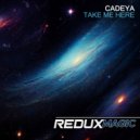 Cadeya - Take Me Here